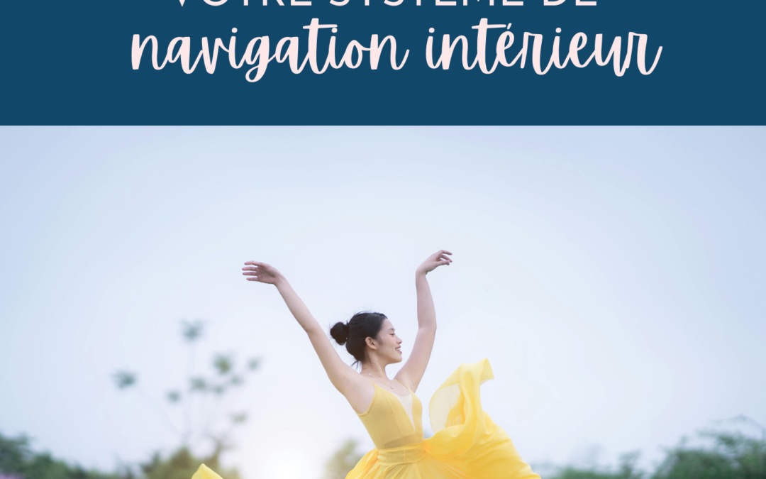 Les émotions :  votre système de navigation intérieur