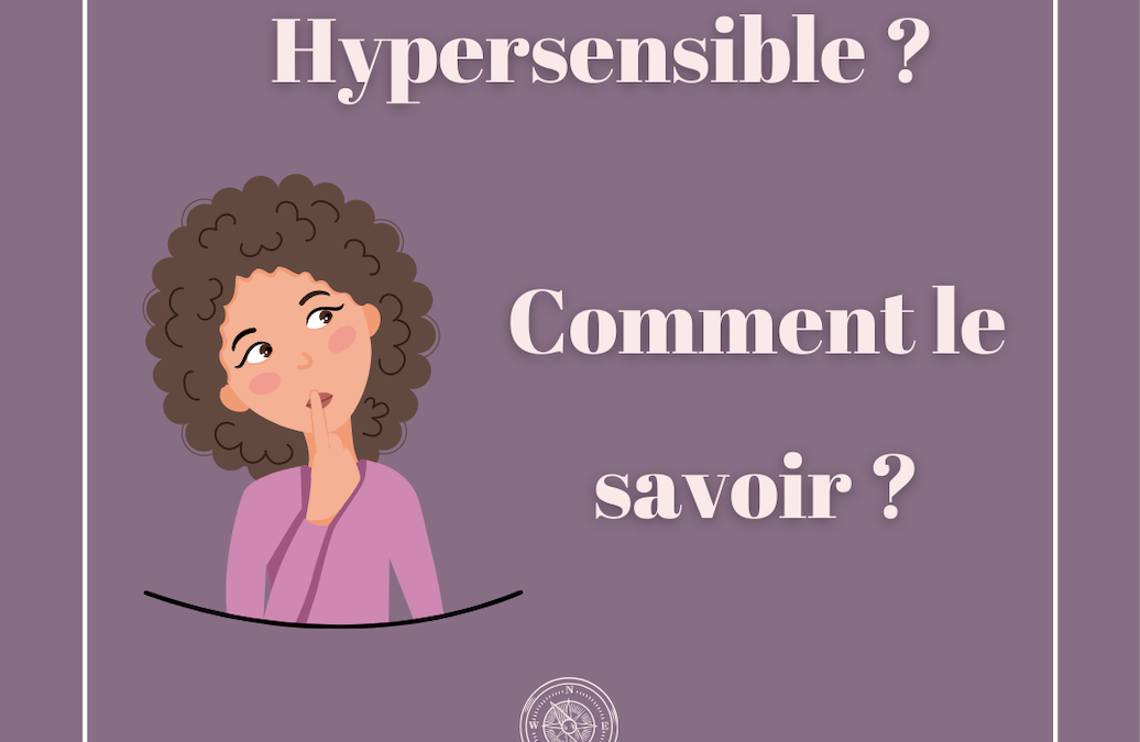 Hypersensible ? Comment le savoir ?