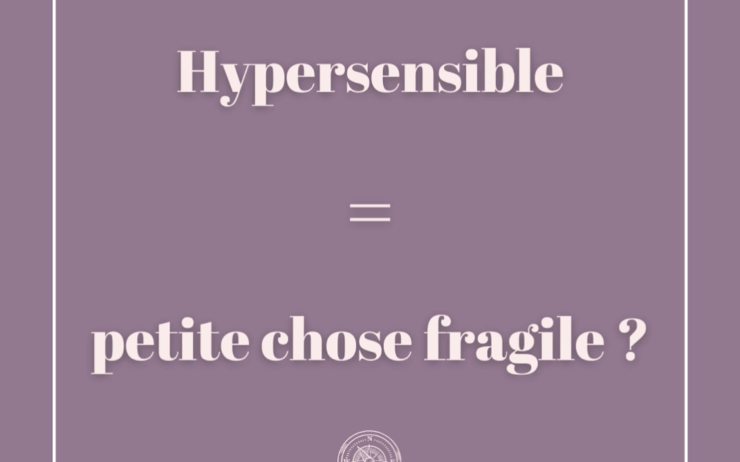 Hypersensible = petite chose fragile ?