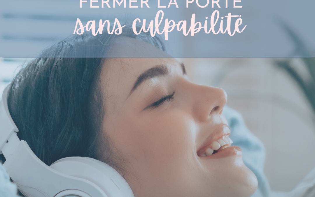 Dire non : apprendre à fermer la porte sans culpabilité