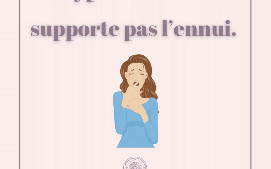 L’hypersensible ne supporte pas l’ennui