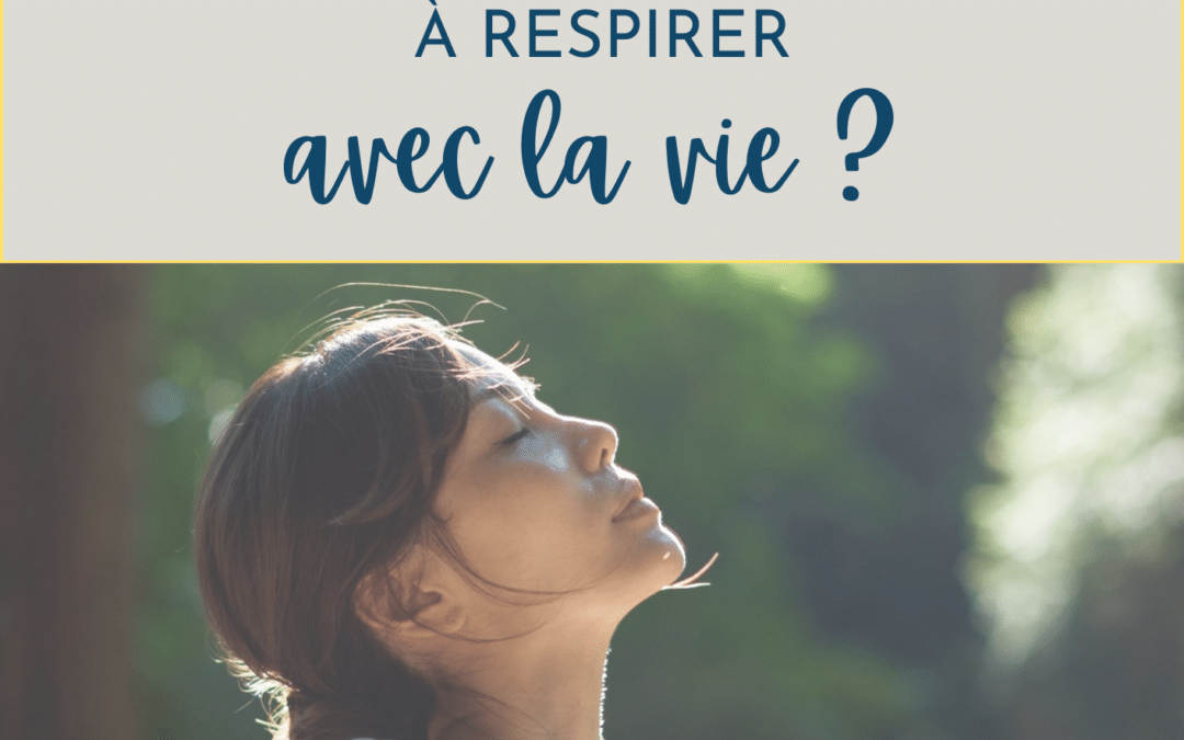 Et si vos poumons vous réapprenaient à respirer avec la vie ?